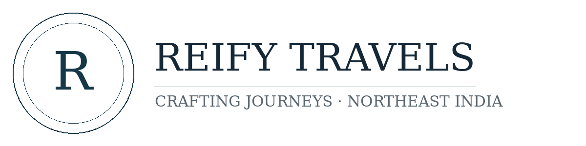 Reify Travels — Crafting Journeys, Northeast India